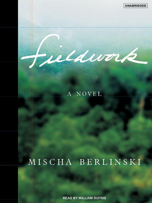 Title details for Fieldwork by Mischa Berlinski - Available
